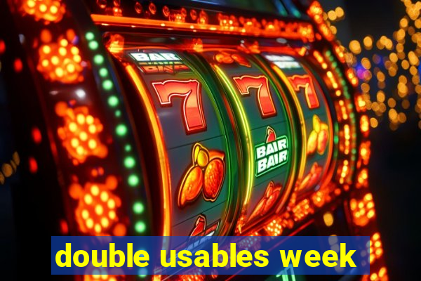 double usables week